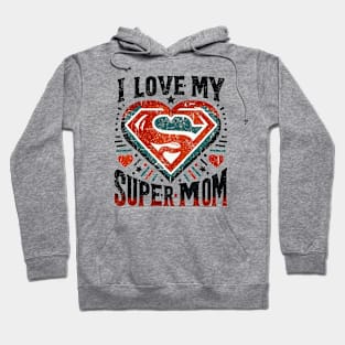 I LOVE MY SUPERMOM Hoodie